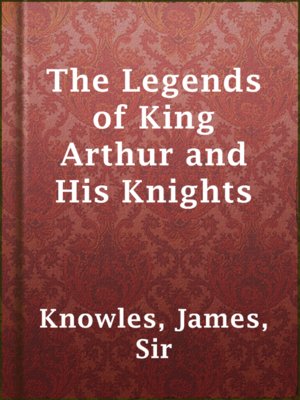 cover image of The Legends of King Arthur and His Knights